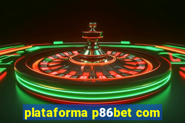 plataforma p86bet com